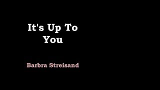 It&#39;s Up To You - Barbra Streisand [lyric video]