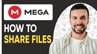 How To Use Mega To Share Files - 2025 |  (Step By Step Guide)