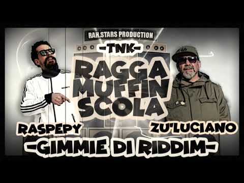 RasPepy ft. Zu' Luciano (TNK) - Raggamuffin Scola ("Gimmie Di" Riddim)