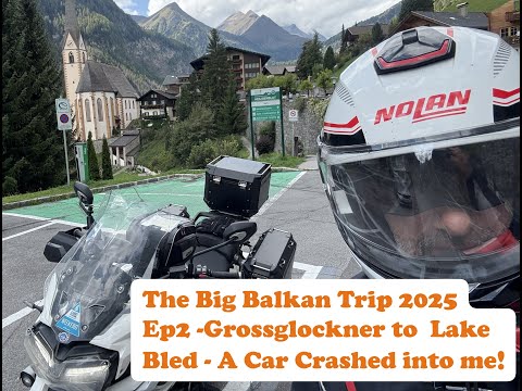 The Big Balkan  Motorcycle Tour 2025 - Day 2 Germany to Lake Bled, Slovenia via the Grossglockner