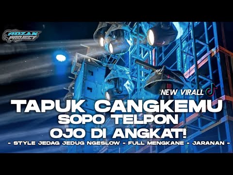 DJ TAPUK CANGKEMU JEDAG JEDUG SOPO TELPON OJOK DI ANGKAT VIRAL TIKTOK - FULL STYLE ROZAKPROJECT™