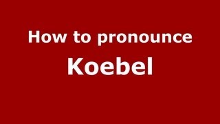 How to pronounce Koebel