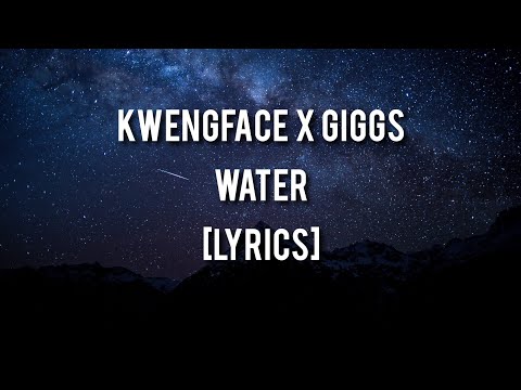 Kwengface X Giggs - Water [Lyrics]