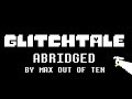 Glitchtale Season 1 Abridged By Max Out Of Ten