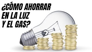 ¿CÓMO comparar y AHORRAR en tu FACTURA de LUZ y GAS?