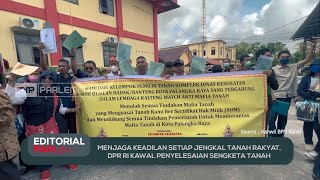 Menjaga Keadilan Tanah Rakyat, DPR RI Kawal Penyelesaian Sengketa Tanah - Editorial Parlemen