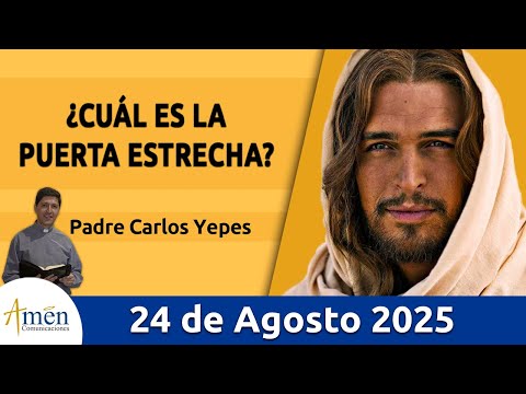 Evangelio De Hoy Domingo 24 Agosto 2025 #PadreCarlosYepes l San Lucas 13, 22-30 |Caminos de humildad