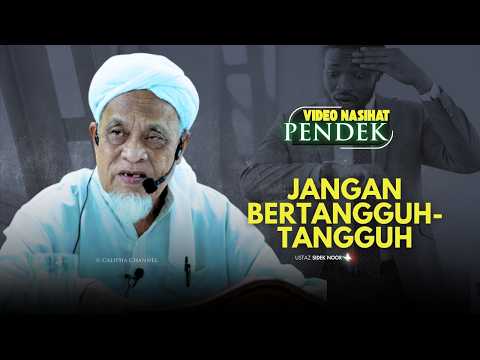 USTAZ SIDEK NOOR - JANGAN BERTANGGUH - TANGGUH