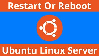 How To Restart Or Reboot Ubuntu Linux From The Command Line (Terminal)