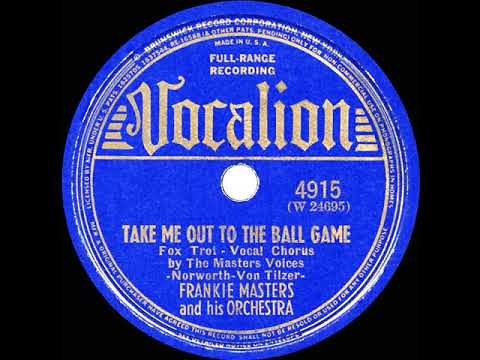 1939 Frankie Masters - Take Me Out To The Ball Game (The Masters Voices, vocal)