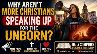 PFL-Why Aren’t More Christians Speaking Up for the Unborn?