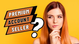 Premium Account Seller: What You Need to Know Before You Buy