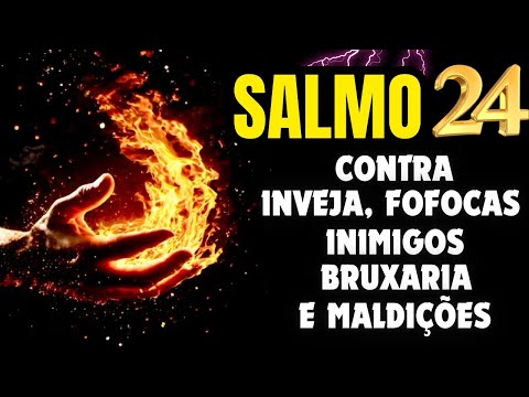 SALMO 24: ORAÇÃO FORTE PARA AFASTAR PESSOAS INVEJOSAS, CORRUPTAS E DESTRANCAR CAMINHOS.