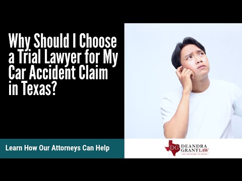Why Should I Choose a Trial Lawyer for My Car Accident Claim in Texas? | Contact Deandra Grant Today
