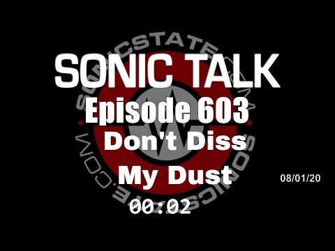 Sonic TALK603 - Don’t Diss My Dust