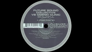 Future Sound Collective Vs Ogenki Clinic – Beautiful (Ogenki Clinic Mix)