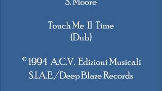 S. Moore - Touch Me II Time (Dub)