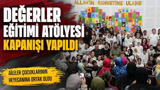  ‘Değerler Eğitimi’ Atölyesinin Kapanışı Yapıldı