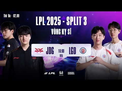LPL Tiếng Việt : JDG vs LGD (BO5) | Vòng Kỵ Sĩ | LPL 2025