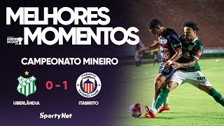 ITABIRITO VENCE O UBERLÂNDIA FORA DE CASA NOS ÚLTIMOS MINUTOS! – Melhores Momentos