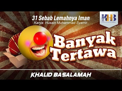 31 Sebab Lemahnya Iman #18 : Banyak Tertawa - Khalid Basalamah