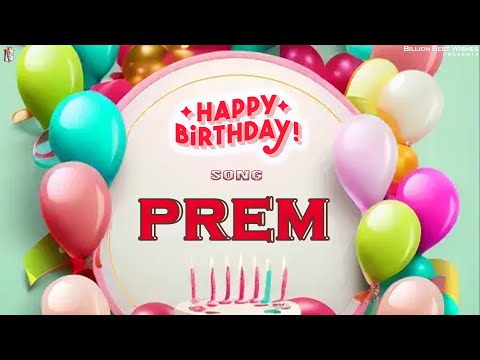 Prem Happy Birthday - Happy Birthday Video Song | Birthday Songs With Names #billionbestwishes