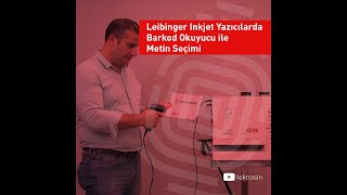4-  Leibinger Inkjet Yazıcılarda Barkod Okuyucu ile Metin Seçimi