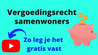 Vergoedingsrecht samenwoners? Zo leg je het GRATIS vast!