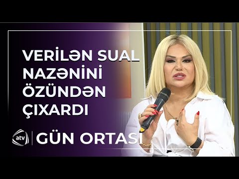 Verilən sual Nazənini ÖZÜNDƏN ÇIXARDI – “Onu yazanlar...”