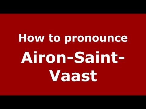 How to Pronounce Airon-Saint-Vaast - PronounceNames.com
