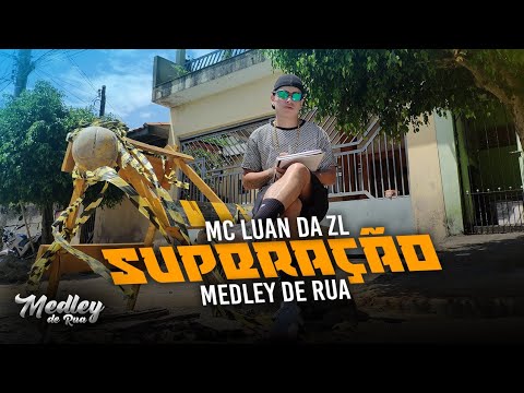 MC Luan da ZL - Superação - Medley de Rua (Clip Oficial)
