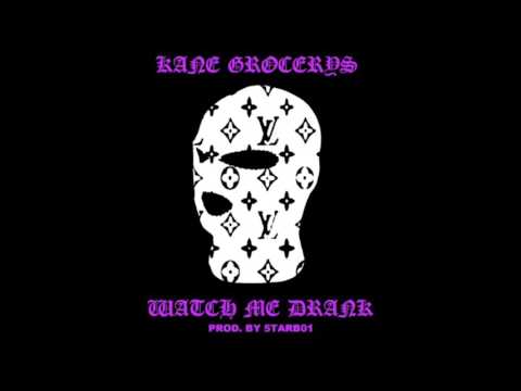 Kane Grocerys - Watch Me Drank