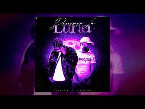 PERREO EN LA LUNA CARLYRIC FT REALTYAN ( PROB BY L3TTER)