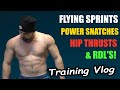 The 23mph SPRINT Vlog || Flying Sprints, Power Snatches, Hip Thrusts, & RDL's!