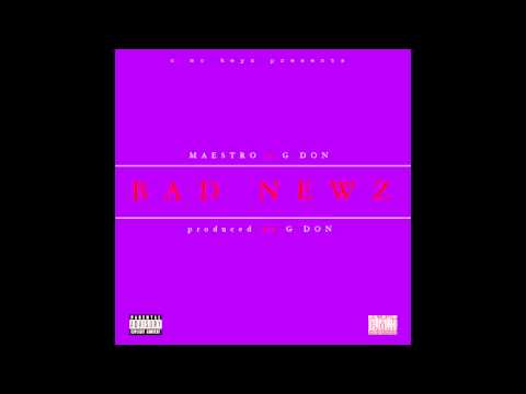 G-DON + MAESTRO - BAD NEWZ (PROD BY. G-DON)