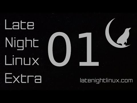 Late Night Linux Extra – Episode 01