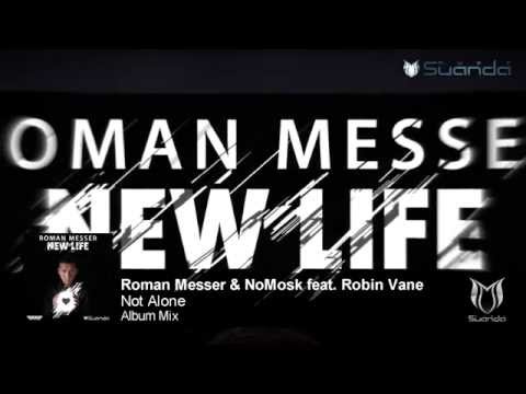 Roman Messer & NoMosk feat. Robin Vane - Not Alone (Album Mix)