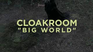 CLOAKROOM - "Big World" (Official Video)