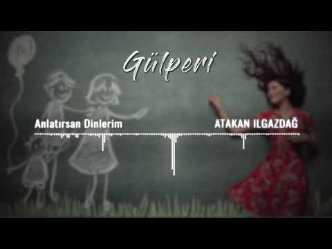 Atakan Ilgazdağ | Gülperi Dizi Müzikleri - Anlatırsan Dinlerim
