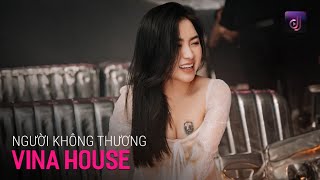 NONSTOP Vinahouse 2024 - Người Không Thương - Vì Câu Hứa Nên Ta Chờ  Và Giờ Đau Đớn Khi Ai Hững Hờ