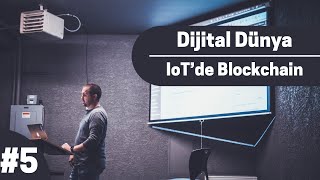 Dijital Dünya #5 - IoT'de Blockchain