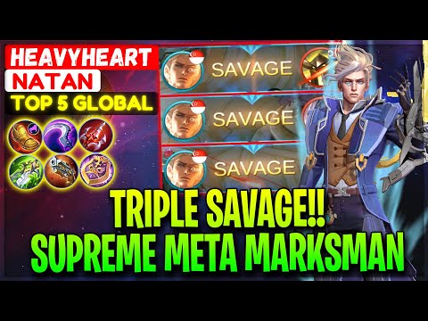 TRIPLE SAVAGE!! Supreme Meta Marksman - Top 5 Global Natan heavyheart - Mobile Legends