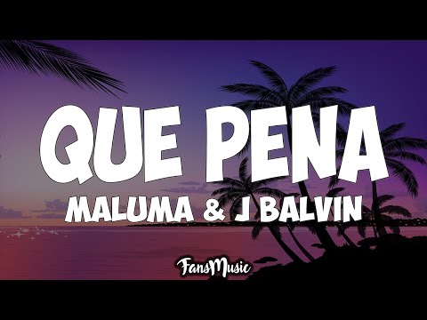 Maluma, J Balvin - Que Pena (Letra)