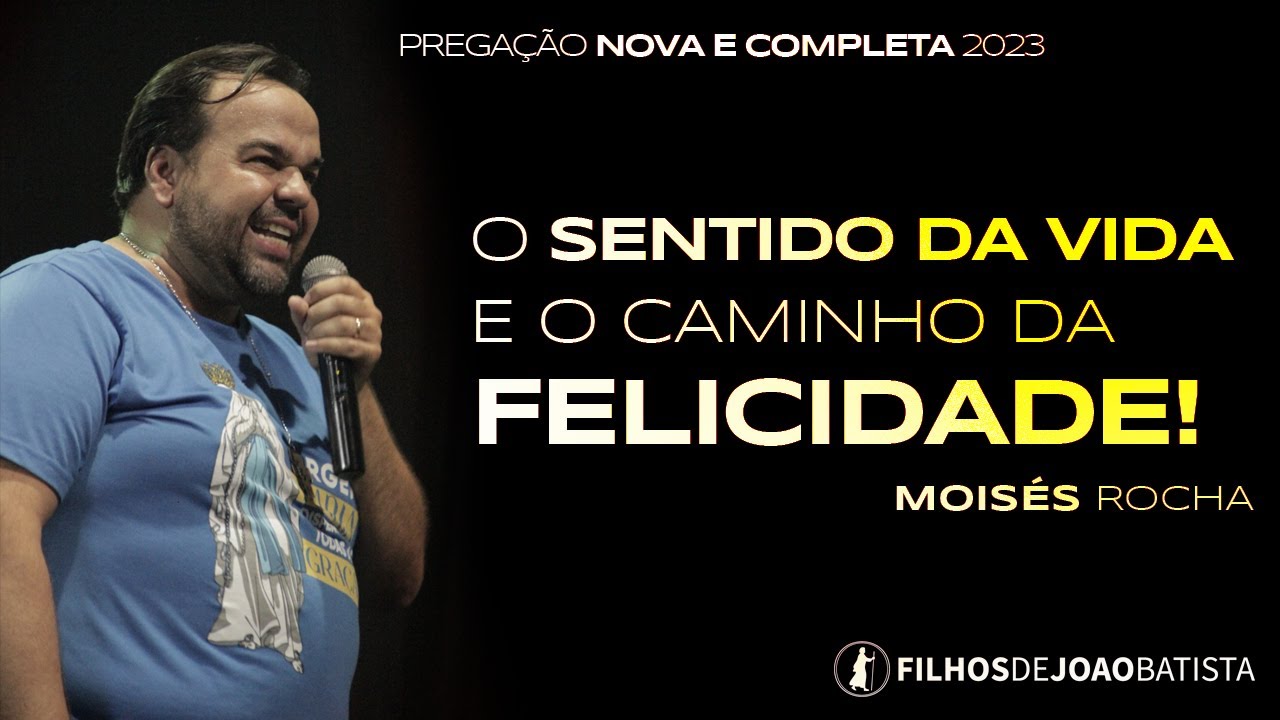 O sentido da vida e o caminho da felicidade | Moisés Rocha - Pregação NOVA 2023
