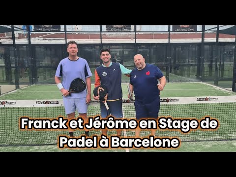 🎾 Franck et Jérôme en Stage de Padel à Barcelone