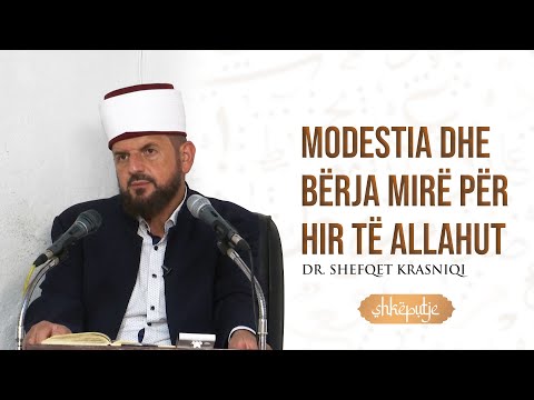 Modestia dhe bërja mirë për hir të Allahut -Dr. Shefqet Krasniqi