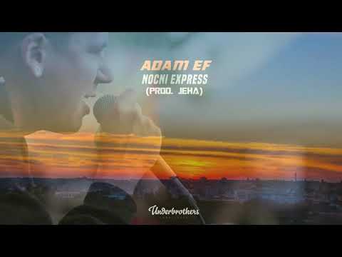 ADAM EF - NOČNÍ EXPRESS (prod. JEHA)