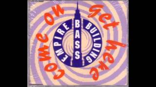 Empire Bass Building   Come On Get Here