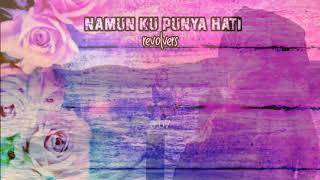Download lagu NAMUN KU PUNYA HATI REVOLVERS LIRIK... mp3