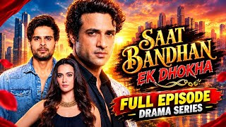 Saat Bandhan Ek Dhokha | Full Episode | Hindi Drama Series | Emotional Kahani #hindidrama 